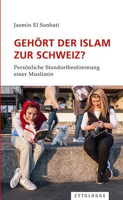 Gehört der Islam zur Schweiz? von El Sonbati,  Jasmin