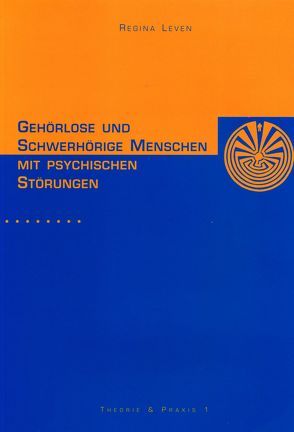 Gehörlose und schwerhörige Menschen mit psychischen Störungen von Leven,  Regina