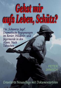 Gehst mir aufs Leben, Schütz? von Janisch,  Peter