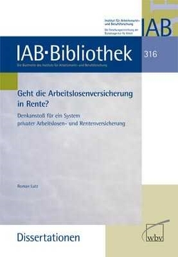 Geht die Arbeitslosenversicherung in Rente? von Lutz,  Roman