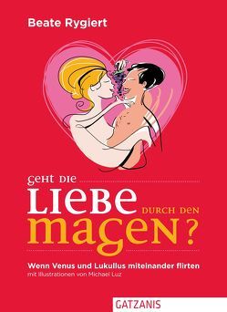 Geht die Liebe durch den Magen? von Rygiert,  Beate