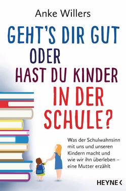 Geht’s dir gut oder hast du Kinder in der Schule? von Willers,  Anke