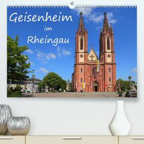 Geisenheim im Rheingau (Premium, hochwertiger DIN A2 Wandkalender 2022, Kunstdruck in Hochglanz) von Abele,  Gerald