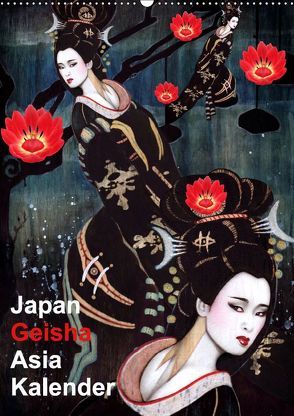 Geisha Asia Japan Pin-up Kalender (Wandkalender 2019 DIN A2 hoch) von Horwath Burlesque up your wall,  Sara