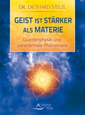 Geist ist stärker als Materie von Stelzl,  Diethard