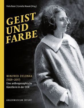 Geist und Farbe. Winifred Zielonka (1929–2017) von Baser,  Viola, Nowak,  Cornelia