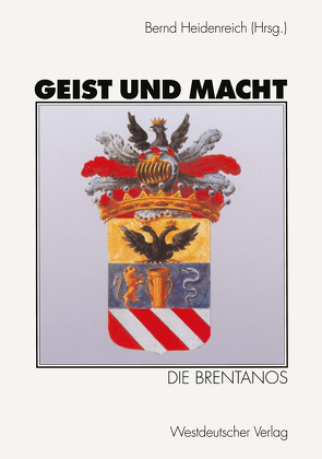Geist und Macht: Die Brentanos von Heidenreich,  Bernd