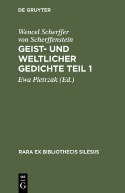 Geist- und weltlicher Gedichte Teil 1 von Pietrzak,  Ewa, Scherffer von Scherffenstein,  Wencel