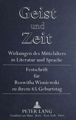 Geist und Zeit-Wirkungen des Mittelalters in Literatur und Sprache von Gottzmann,  Carola, Kolb,  Herbert