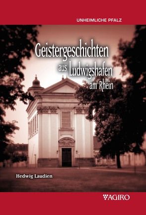 Geistergeschichten aus Ludwigshafen am Rhein von Laudien,  Hedwig