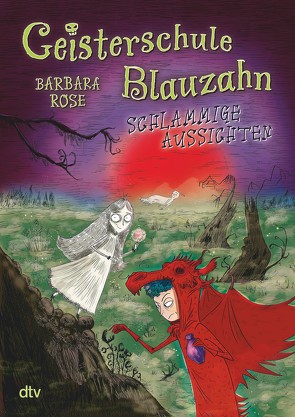 Geisterschule Blauzahn – Schlammige Aussichten von Fisinger,  Barbara, Rose,  Barbara