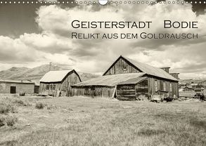 Geisterstadt Bodie – Relikt aus dem Goldrausch (schwarz-weiß) (Wandkalender 2019 DIN A3 quer) von Wigger,  Dominik
