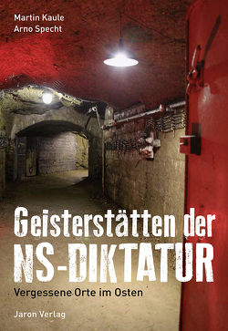 Geisterstätten der NS-Diktatur von Kaule,  Martin, Specht,  Arno