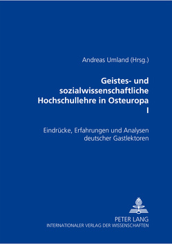 Geistes- und sozialwissenschaftliche Hochschullehre in Osteuropa I von Umland,  Andreas