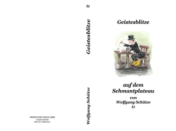 Geistesblitze auf dem Schmantplateau von Schütze,  Wolfgang