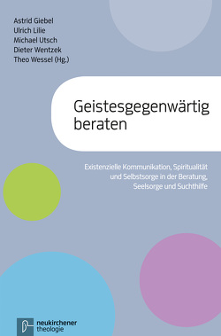 Geistesgegenwärtig beraten von Giebel,  Astrid, Kormannshaus,  Olaf, Lilie,  Ulrich, Utsch,  Michael, Wentzek,  Dieter, Wessel,  Theo