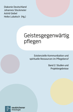 Geistesgegenwärtig pflegen von Bachert,  Susanne, Giebel,  Astrid, Klindworth,  Jens, Lubatsch,  Heike, Pollhans,  Alexander, Städler,  Kathrin, Städtler-Mach,  Barbara, Stamm,  Miriam, Stockmeier,  Johannes, Weber,  Peter, Zimmerling,  Peter