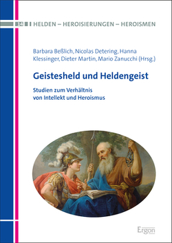 Geistesheld und Heldengeist von Beßlich,  Barbara, Detering,  Nicolas, Klessinger,  Hanna, Martin,  Dieter, Zanucchi,  Mario