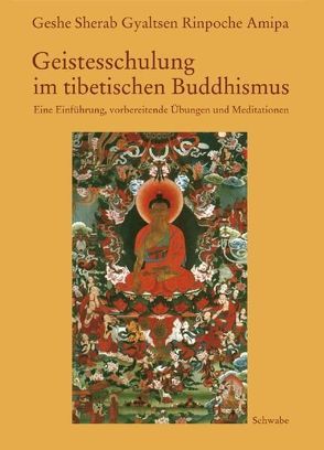 Geistesschulung im tibetischen Buddhismus von Amipa,  Geshe S