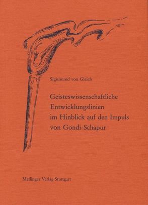 Geisteswissenschaftliche Entwicklungslinien im Hinblick auf den Impuls von Gondi-Schapur von Gleich,  Sigismund von