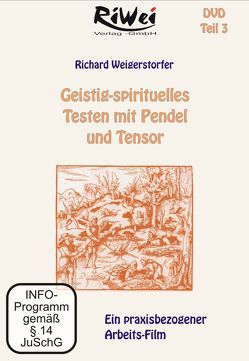 Geistig-spirituelles Testen mit Pendel und Tensor von Weigerstorfer,  Richard