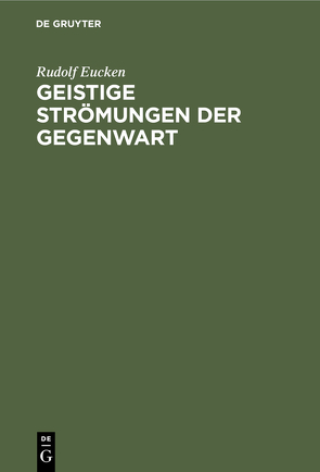 Geistige Strömungen der Gegenwart von Eucken,  Rudolf