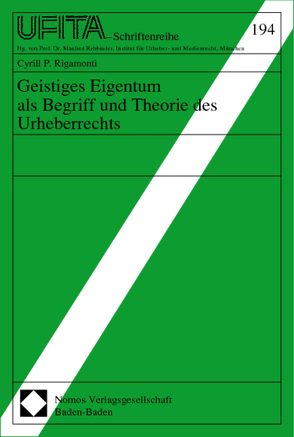 Geistiges Eigentum als Begriff und Theorie des Urheberrechts von Rigamonti,  Cyrill P.