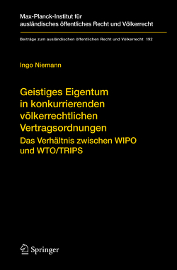 Geistiges Eigentum in konkurrierenden völkerrechtlichen Vertragsordnungen von Niemann,  Ingo