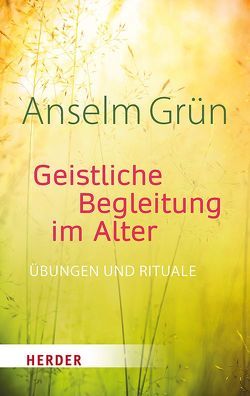 Geistliche Begleitung im Alter von Grün,  Anselm