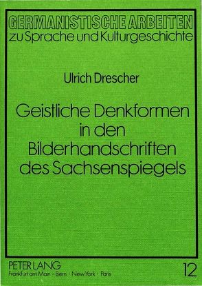 Geistliche Denkformen in den Bilderhandschriften des Sachsenspiegels von Drescher,  Ulrich