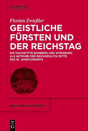Geistliche Fürsten und der Reichstag von Zwießler,  Florian