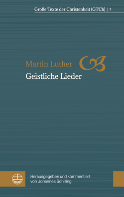 Geistliche Lieder von Luther,  Martin, Schilling,  Johannes
