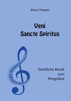 Geistliche Musik zu festlichen Anlässen / Veni Sancte Spiritus von Thewes,  Klaus