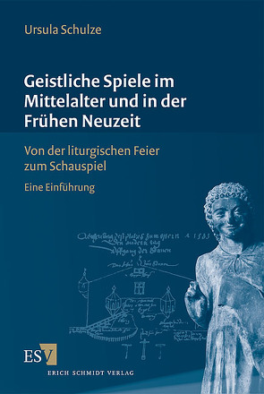 Geistliche Spiele im Mittelalter und in der Frühen Neuzeit von Schulze,  Ursula