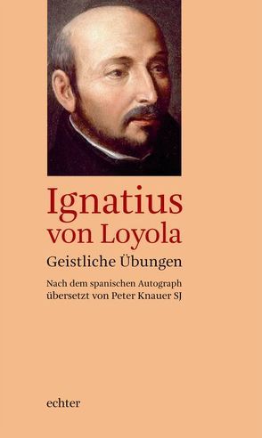Geistliche Übungen von Ignatius von Loyola, Knauer,  Peter