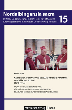 Geistlicher Anspruch und gesellschaftliche Pragmatik in der Nachkriegszeit (1945–1966) von Meik,  Oliver