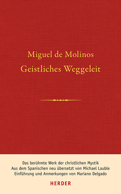 Geistliches Weggeleit zur vollkommenen Kontemplation und zum inneren Frieden von Delgado,  Mariano, Lauble,  Michael, Molinos,  Miguel de