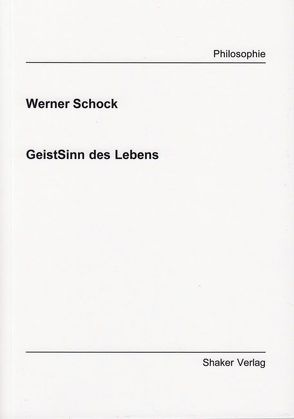 GeistSinn des Lebens von Schock,  Werner