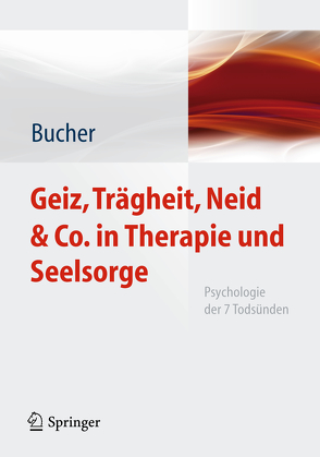 Geiz, Trägheit, Neid & Co. in Therapie und Seelsorge von Bucher,  Anton