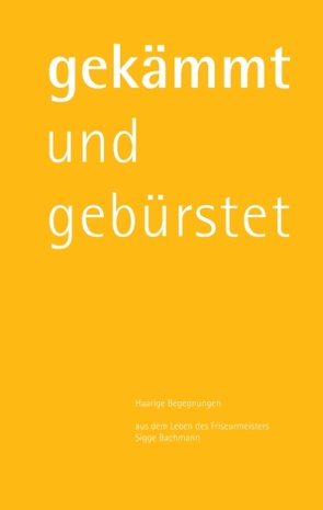 gekämmt und gebürstet von Bachmann,  Siegfried