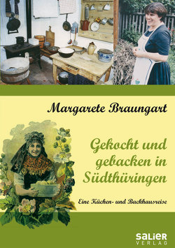 Gekocht und gebacken in Südthüringen von Braungart,  Margarete