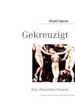 Gekreuzigt von Gibran,  Khalil, Laurenzzi,  Laurenz