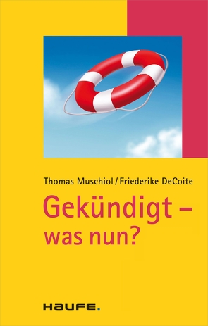 Gekündigt – Was nun? von DeCoite,  Friederike, Muschiol,  Thomas