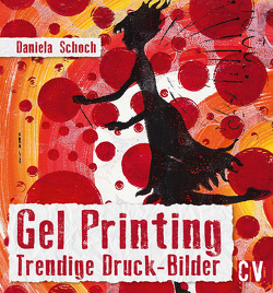Gel Printing von Schoch,  Daniela