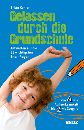 Gelassen durch die Grundschule von Kohler,  Britta