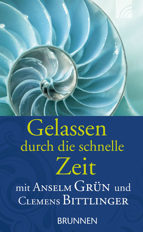 Gelassen durch die schnelle Zeit von Bittlinger,  Clemens, Grün,  Anselm