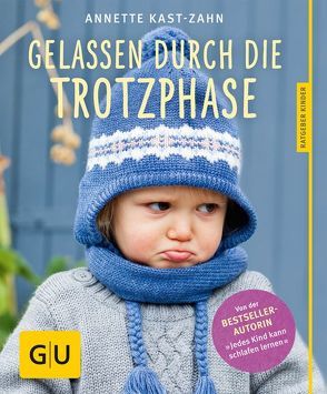 Gelassen durch die Trotzphase von Kast-Zahn,  Annette