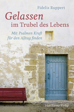 Gelassen im Trubel des Lebens von Ruppert,  Fidelis