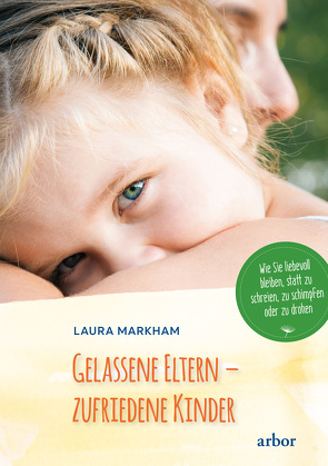 Gelassene Eltern – zufriedene Kinder von Markham,  Laura, Seifert,  Annette
