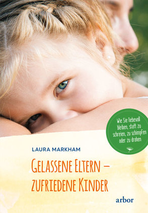 Gelassene Eltern – zufriedene Kinder von Markham,  Laura, Seifert,  Annette